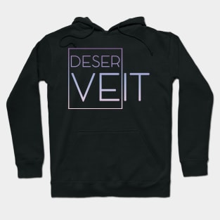 Deserve it Hoodie